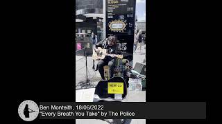 Ben Monteith with quotEvery Breath You Takequot by The Police 18062022 [upl. by Kcirdor883]