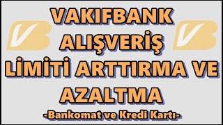 Vakıfbank Günlük Alışveriş Limiti Arttırma ve Azaltma  Bankomat Kart İnternet Alışveriş Limiti POS [upl. by Animaj769]