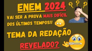 ENEM 2024 A prova mais difícil dos últimos tempos Saiba o TEMA DA REDAÇÃO [upl. by Eitak767]