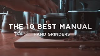 Top 10 BEST Manual Coffee Grinders [upl. by Idnek]