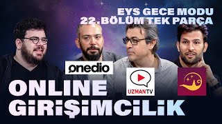 Online Girişimcilik  EYS Gece Modu 22 Bölüm [upl. by Gaskin]