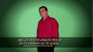 Fratii Peste  Nelut Peste   Dute mandro dute acasa ♫ Oficial video  ♫ [upl. by Lorn]