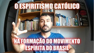 Espiritismo Católico ou Catolicismo Espírita na formação do movimento espírita do Brasil [upl. by Ramalahs776]