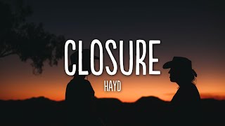 Hayd  Closure Lyrics [upl. by Neersin]