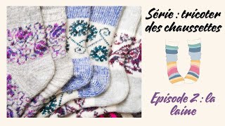 Tricoter des chaussettes  2 Les laines tricotchaussettes [upl. by Ragucci]