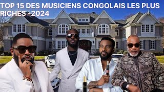 💰TOP 15 DES MUSICIENS CONGOLAIS LES PLUS RICHES  2024💰 [upl. by Arannahs]