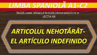 Articolul Nehotarat in Spaniola  El artículo indefinido  Spaniola pentru incepatori  Curs 68 [upl. by Galatea]