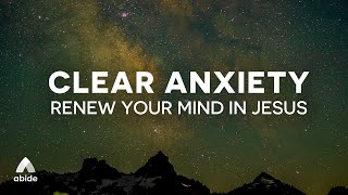 Bible Sleep Abide Meditations to Clear Anxiety to Renew Your Mind in Jesus  Ultimate Calm Sleep [upl. by Leterg304]