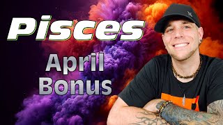 Pisces  WOW Best Pisces reading EVER 😃  April BONUS [upl. by Halilak]