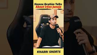 Hamza Ibrahim About Irfan Junejo [upl. by Kere306]