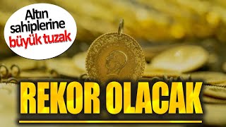 Altın sahiplerine büyük tuzak Rekor olacak gram altın yorumları [upl. by Anaujahs]