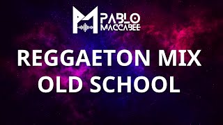 Reggaeton Mix Old School by Dj Pablo Maccabee [upl. by Goodden]