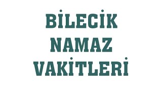 Bilecik Namaz Vakitleri [upl. by Yenmor34]