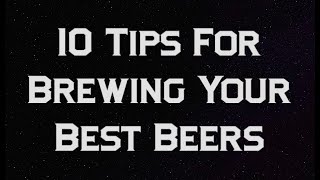 10 Tips for Brewing Your Best Beers [upl. by Jedediah]