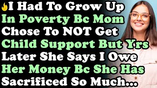 I Grew Up In Poverty Bc Mom Chose To NOT Get Child Support From My Dad But Years Later She Tel [upl. by Amena]