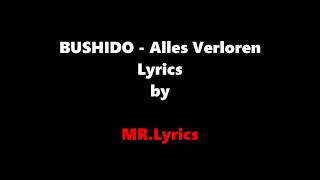 BUSHIDO  Alles Verloren  Lyrics [upl. by Ikkiv]