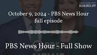 October 9 2024  PBS News Hour full episode  PBS News Hour  Full Show [upl. by Roseanne]