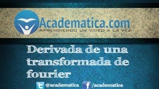 Derivada de una transformada de Fourier [upl. by Ailaham145]