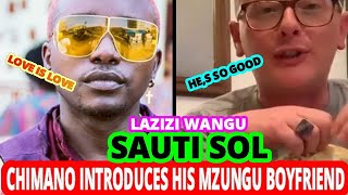 CHIMANO OF SAUTISOL INTRODUCES HIS MZUNGU BOYFRIEND [upl. by Raimund369]