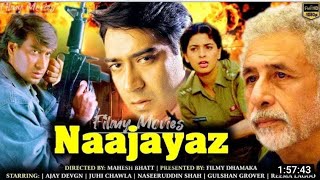 Naajayaz Full Movie Ajay Devgn  Naseeruddin Shah and Juhi Chawla Latest Bollywood Superhit Action [upl. by Ynner]