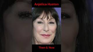 ANJELICA HUSTON  THEN AND NOW [upl. by Gilbart818]