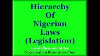 Nigerian Law  Hierarchy of Nigerian Laws Legislation [upl. by Richers]