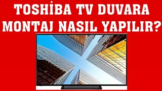 Toshiba TV Duvara Montaj Nasıl Yapılır [upl. by Halstead]