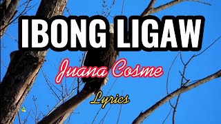 IBONG LIGAW  JUANA COSME Lyrics [upl. by Vitale]