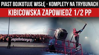 PIAST BOJKOTUJE WISŁĘ  KOMPLETY NA TRYBUNACH  KIBICOWSKA ZAPOWIEDŹ 12 PP 03042024 r [upl. by Nicholle220]