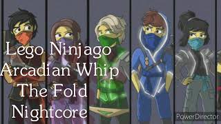 Lego Ninjago  Arcadian Whip  The Fold  Nightcore [upl. by Laforge]