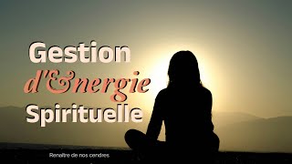 Gestion dénergie spirituelle Renaître de nos cendres [upl. by Wilmar747]