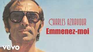 Charles Aznavour  Emmenezmoi Audio Officiel  Paroles [upl. by Aretina]