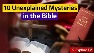 10 Unexplained Mysteries in the Bible  The Bible  Stories of the Bible [upl. by Winton]