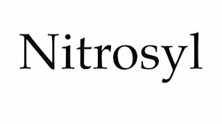 How to Pronounce Nitrosyl [upl. by Lipski]