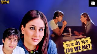 JAB WE MET FULL MOVIE IN HINDI  SHAHID KAPOOR KAREENA KAPOOR KHAN  HD FACTS amp REVIEW [upl. by Cherilyn590]