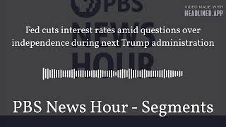 Fed cuts interest rates amid questions over independence during next Trump administration  PBS [upl. by Kate]