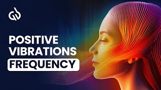 Positive Vibrations Frequency  Binaural Beats for Positive Energy [upl. by Keeley]