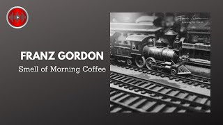 Franz Gordon  Smell of Morning Coffee  YouTune [upl. by Libb]