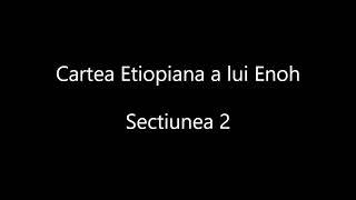 Cartea Etiopiana a lui Enoh  Sectiunea 2 [upl. by Anytsyrk759]