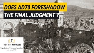 Does AD 70 Foreshadow the Final Judgment [upl. by Borlow]