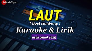 LAUT  Doel Sumbang  Karaoke amp Lirik  nada cewekGm [upl. by Monjo49]