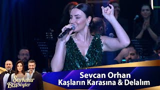 Sevcan Orhan  KAŞLARIN KARASINA amp DELALIM [upl. by Suoivatra]