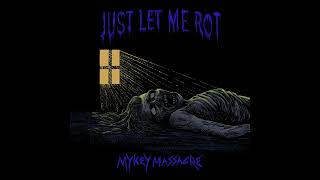 Mykey Massacre  Just Let Me Rot EP [upl. by Alderman]