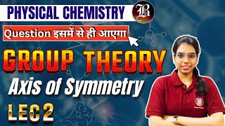 Lec2 Axis of Symmetry  Group Theory Part2  Physical Chemistry  CSIR NET Chemical Science [upl. by Janetta]