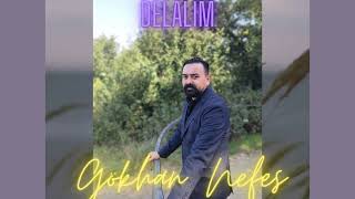 Gökhan Nefes  Delalim [upl. by Jorgenson23]