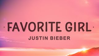 Justin Bieber  Favorite Girl Lyrics [upl. by Xenia136]