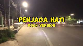 Penjaga Hati  Rock Version Tiktok  Viral sound 2023 [upl. by Nilerual]