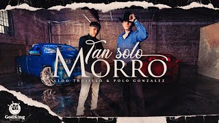 Aldo Trujillo amp Polo Gonzalez  Tan Solo Morro Official Music Video [upl. by Rauch121]