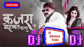 Kajra Mohabbat Wala Pawan Singh Dj Song Dj ShekhaR Turki [upl. by Silvester]