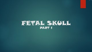 FETAL SKULL PART 1  Bones  Areas of Skull  Sutures  Fontanelles [upl. by Eojyllib390]